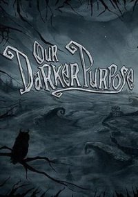 Обложка игры Our Darker Purpose