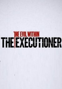 Обложка игры The Evil Within: The Executioner