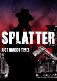 Обложка игры Splatter: Just Harder Times (2013)