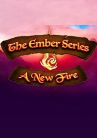 Обложка игры The Ember Series: A New Fire