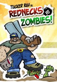 Обложка игры Tucker Ray in: Rednecks vs. Zombies