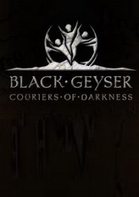 Обложка игры Black Geyser: Couriers of Darkness