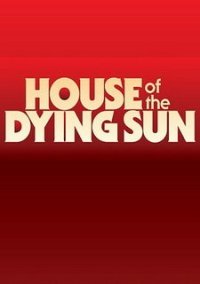 Обложка игры House of the Dying Sun