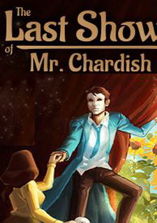 Обложка игры The Last Show of Mr. Chardish