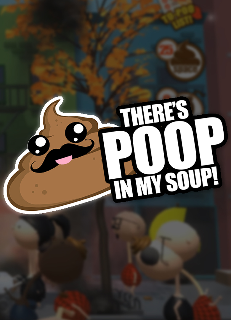 Обложка игры There's Poop In My Soup
