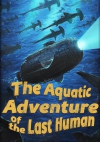 Обложка The Aquatic Adventure of the Last Human